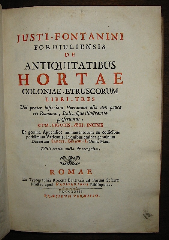 Giusto Fontanini De antiquitatibus Hortae coloniae etruscorum libri tres... Editio tertia aucta & recognita 1723 Romae ex typographia Rocchi Bernabò